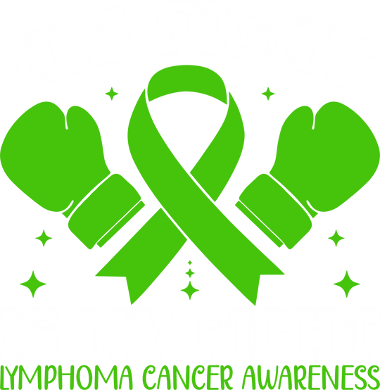 His Fight Is My Fight - Lymphoma DTF Transfers