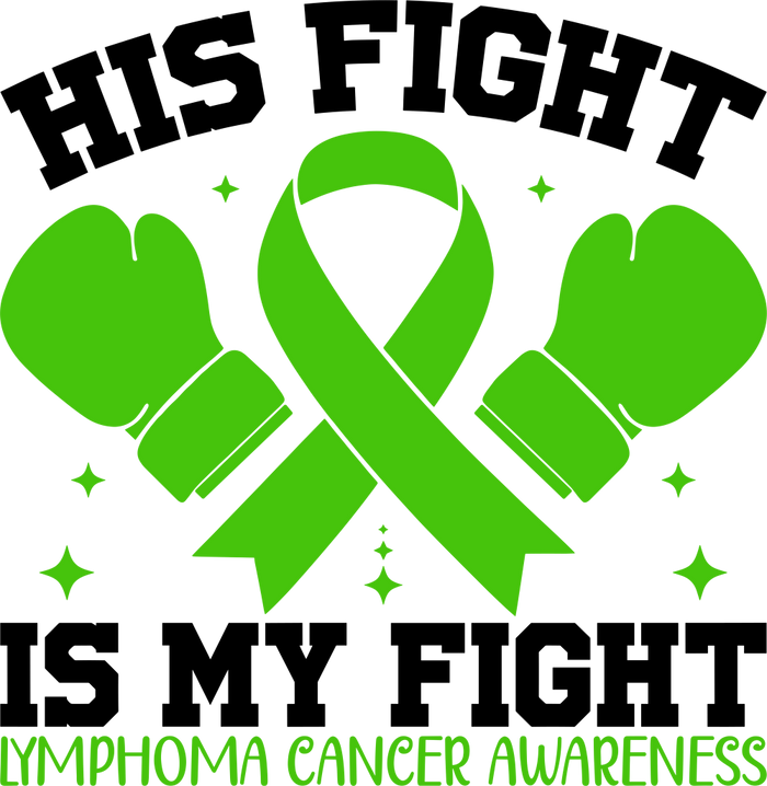 His Fight Is My Fight - Lymphoma DTF Transfers