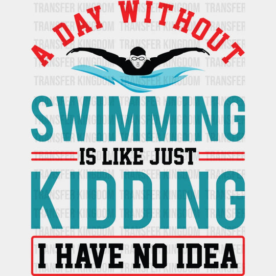 A Day Without Swimming - Swimming DTF Transfer Adult Unisex - S & M (10’’) / Dark Color Design (See Imaging)