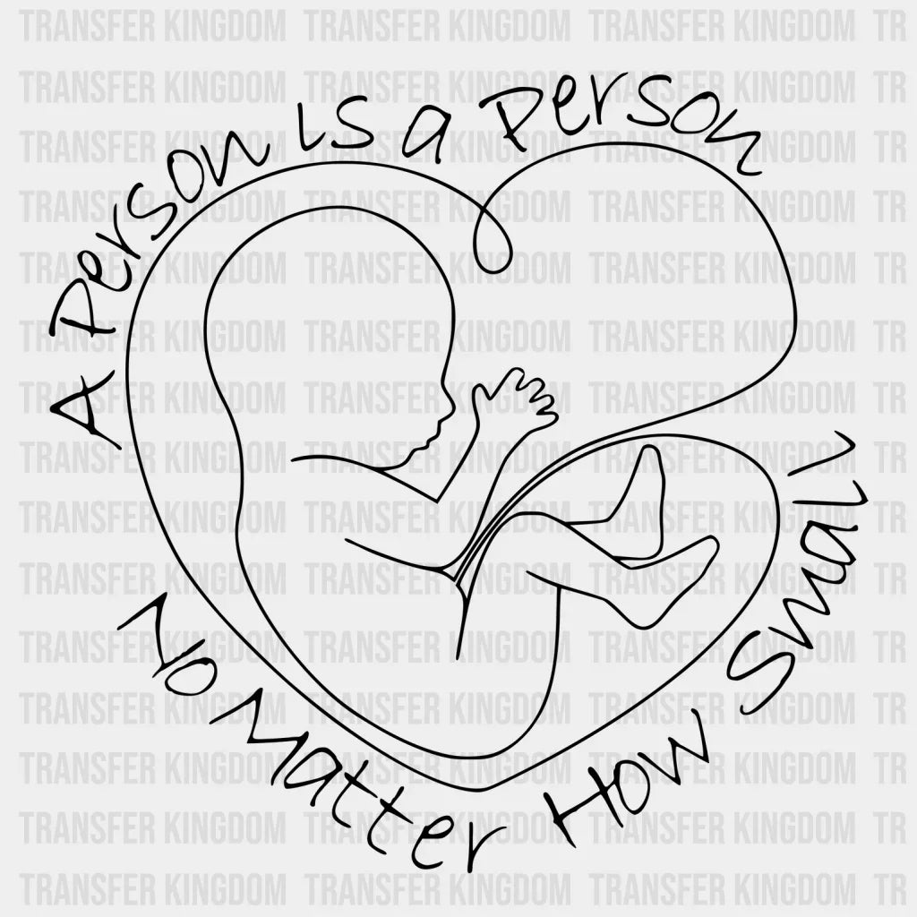 A Person Is No Matter How Small - Anti Abortion Design Dtf Heat Transfer Unisex S & M ( 10 )