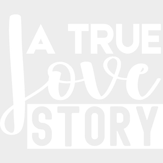 A True Love Story - Anniversary DTF Transfer transfer-kingdom Light Color Design (See Imaging)