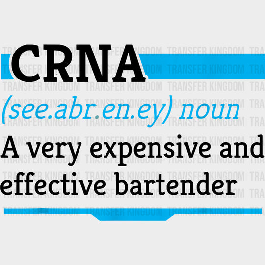 A Very Expensive And Effective Bartender - CRNA Nurse DTF Transfers Adult Unisex - S & M (10’’) / Dark Color Design