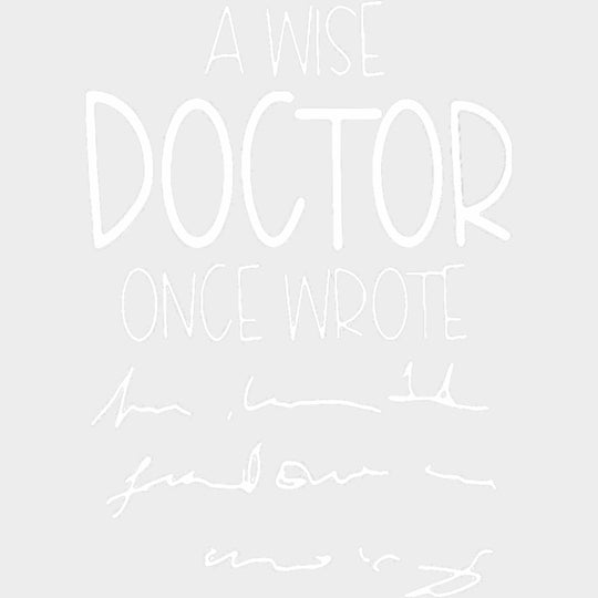 A Wise Doctor Once Wrote - Medical School DTF Transfers transfer-kingdom Light Color Design (See Imaging)