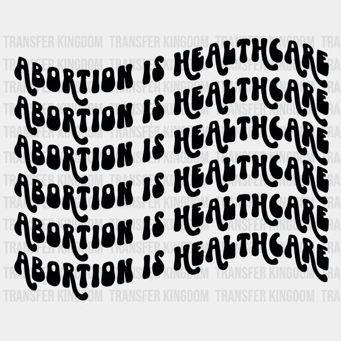 Abortion Is Healtcare Woman Design - DTF heat transfer