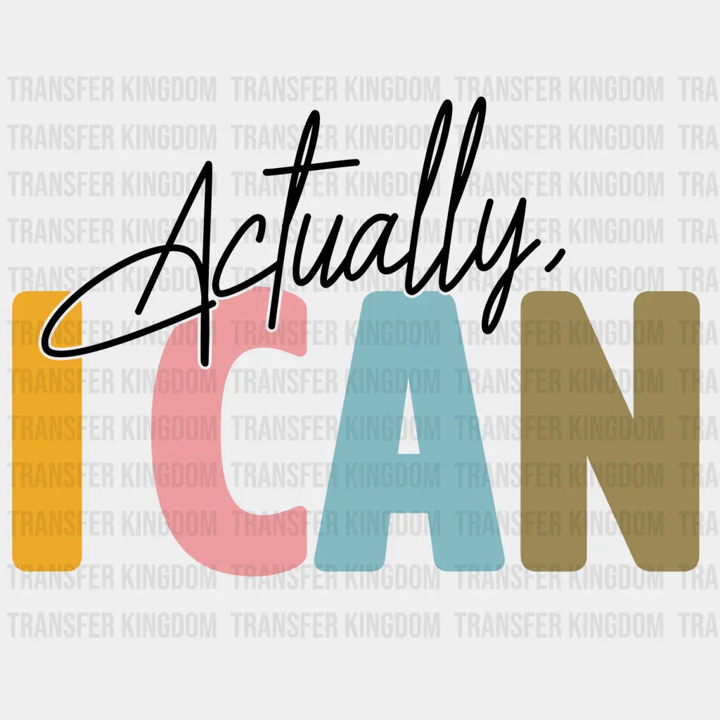 Actually I Can Motivational Design - Dtf Heat Transfer Unisex S & M ( 10 ) / Dark Color See Imaging