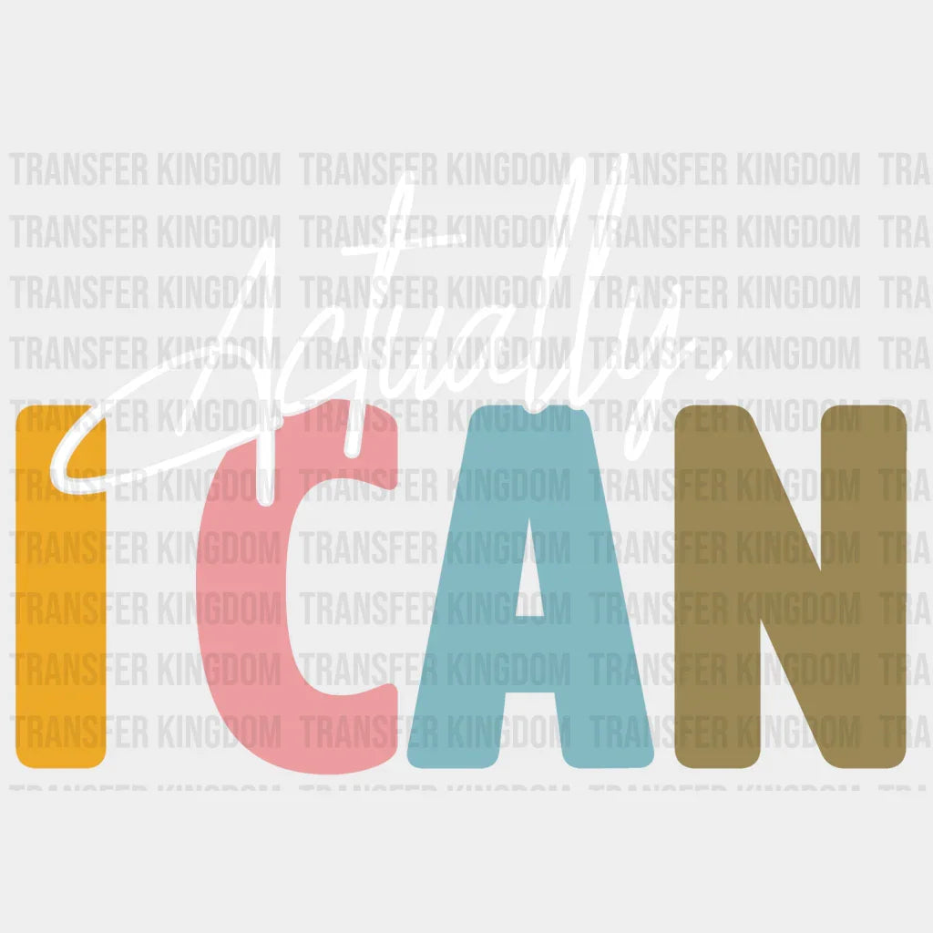 Actually I Can Motivational Design - Dtf Heat Transfer Unisex S & M ( 10 ) / Light Color See Imaging