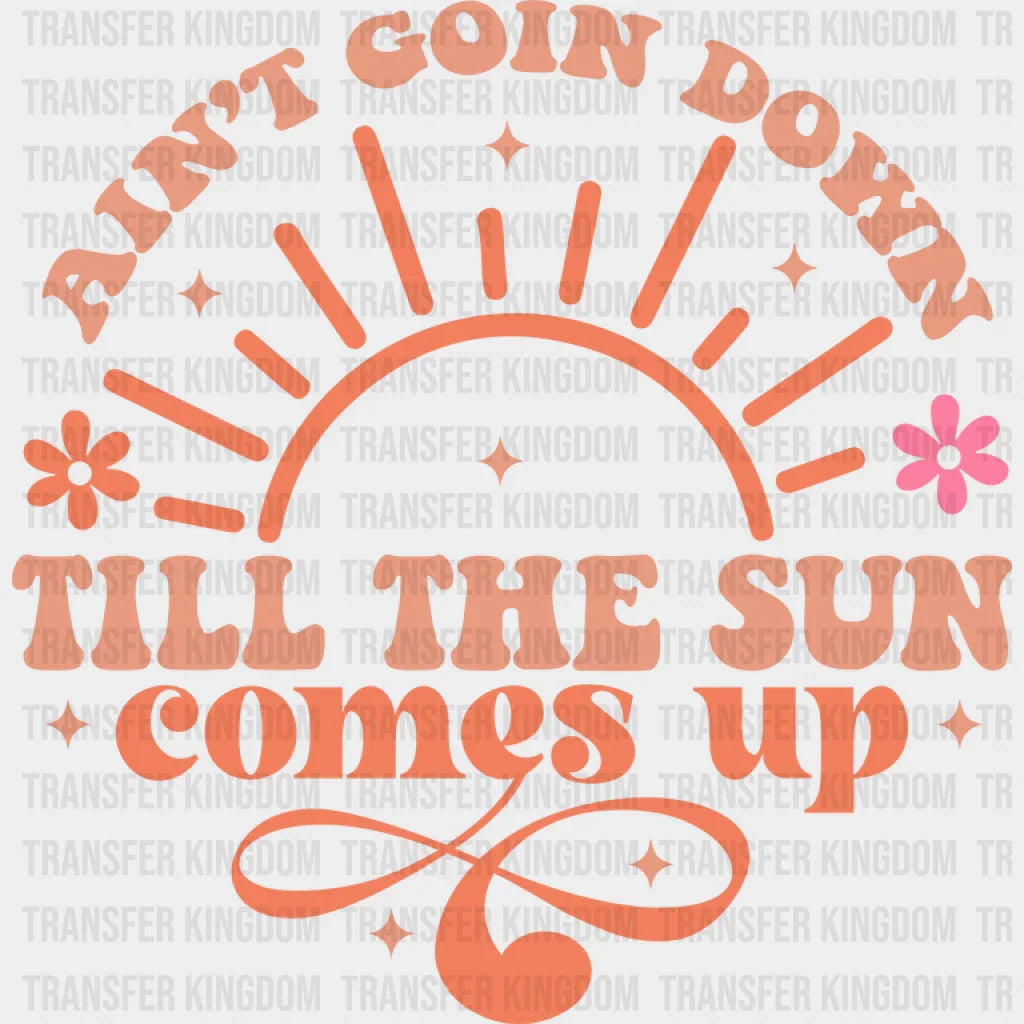 Ain’t Goin Down Till The Sun Comes Up Design - Cowgirl Dtf Transfers
