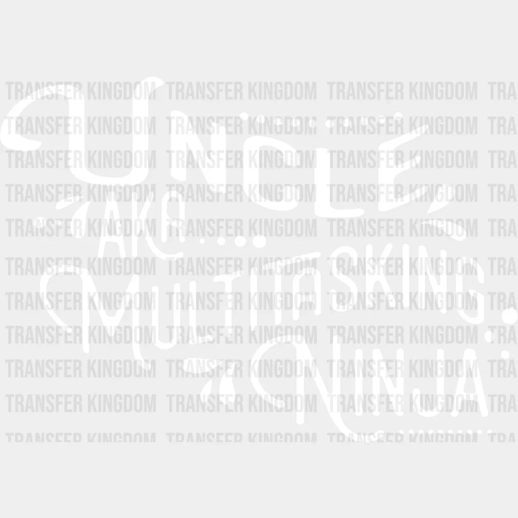 Aka Multitasking Ninja - Uncle Dtf Heat Transfer Unisex S & M (10’’) / Light Color Design See