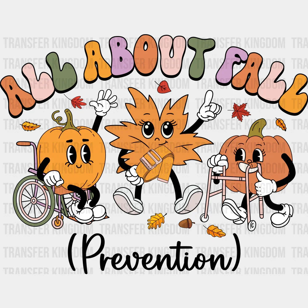 All About Fall Prevention Fall DTF Transfer Adult Unisex S & M (10’’) / Dark Color Design (See Imaging)
