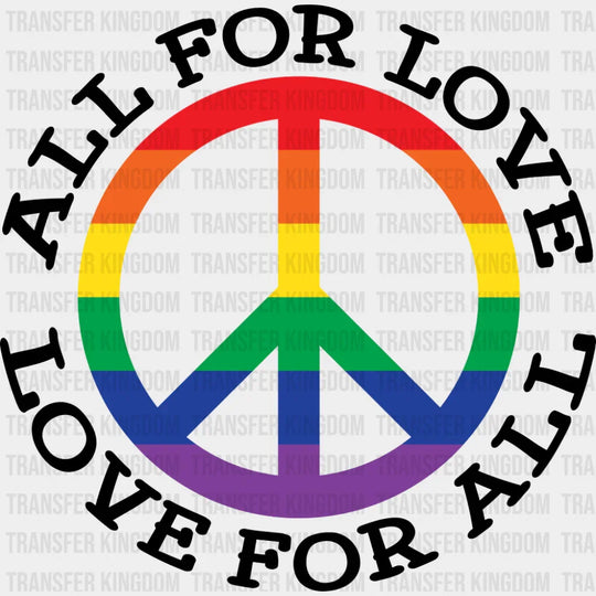 All For Love Love For All Peace Symbol - Gay DTF Transfer Adult Unisex - S & M (10’’) / Dark Color Design (See Imaging)