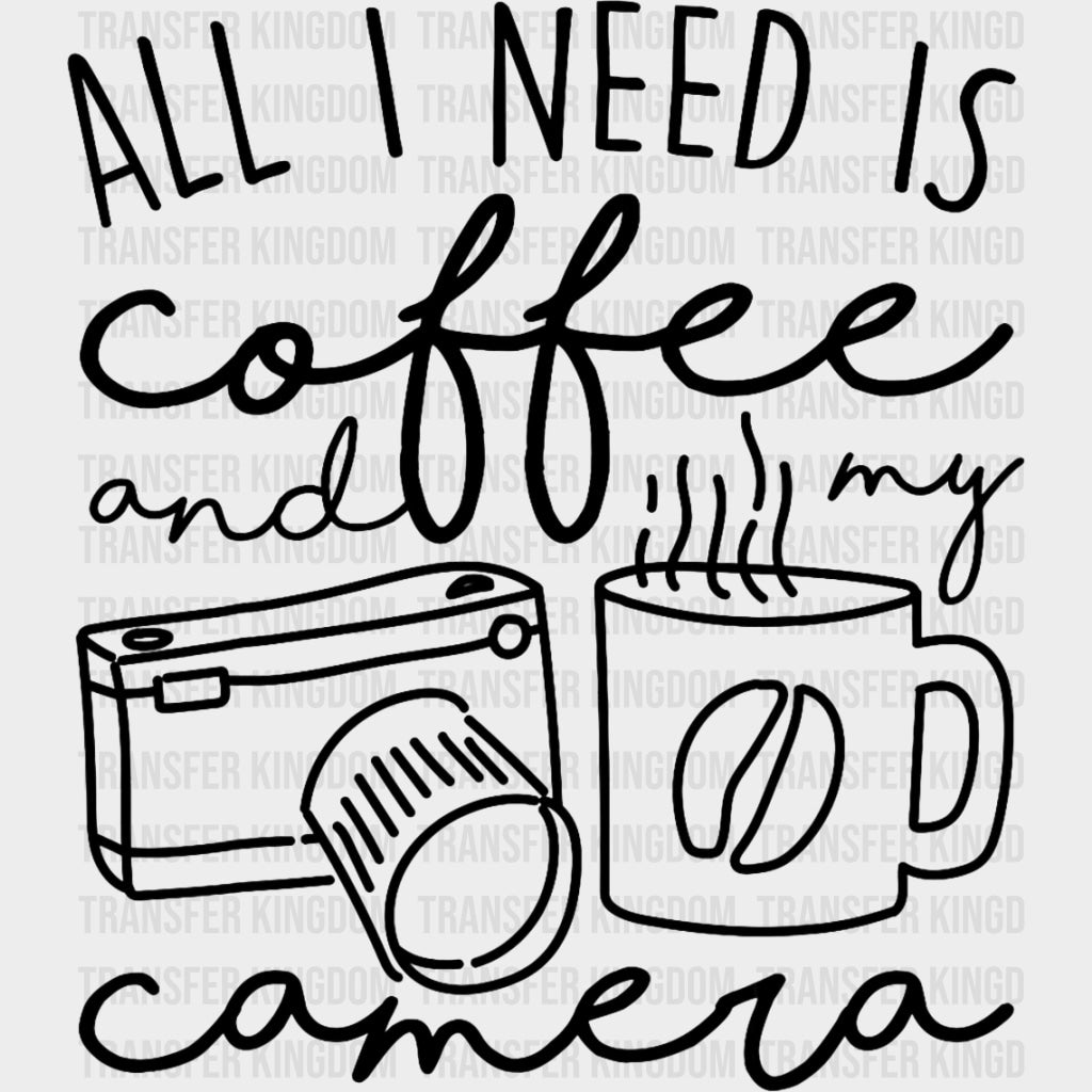 All I Need Is Coffee And My Camera B&W - Photography DTF Transfers Adult Unisex - S & M (10’’) / Dark Color Design (See