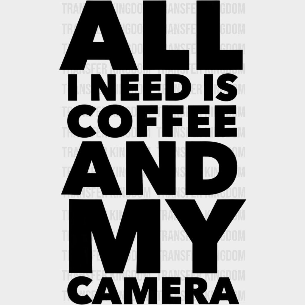 All I Need Is Coffee And My Camera B&W - Photography DTF Transfers Adult Unisex - S & M (10’’) / Dark Color Design (See
