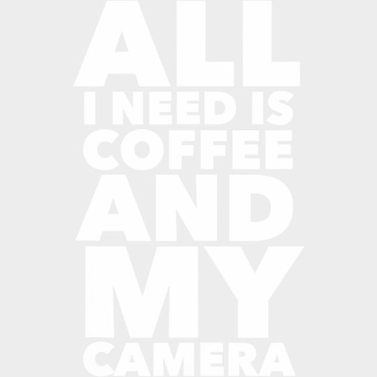 All I Need Is Coffee And My Camera B&W - Photography DTF Transfers Adult Unisex - S & M (10’’) / Light Color Design