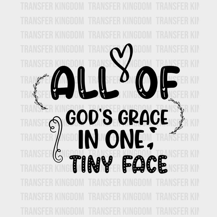 All Of God's Grace In One Tiny Face - Baby DTF Transfer