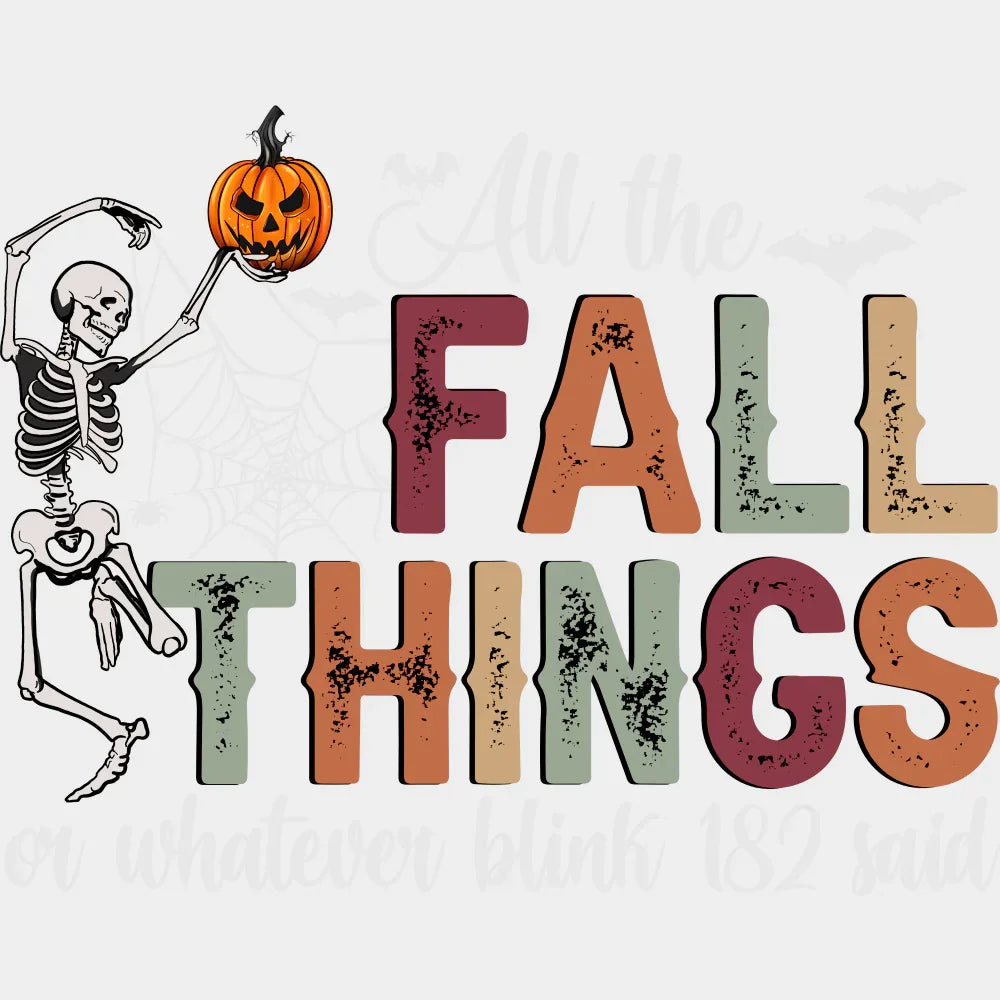 All The Fall Things Or Whatever Blink-182 Said Halloween Design - Fall DTF Transfer Adult – S & M (10’’) / Light Color