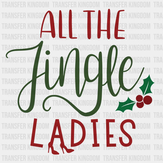 All The Jingle Ladies Christmas Design - Dtf Heat Transfer Unisex S & M ( 10 ) / Light Color See