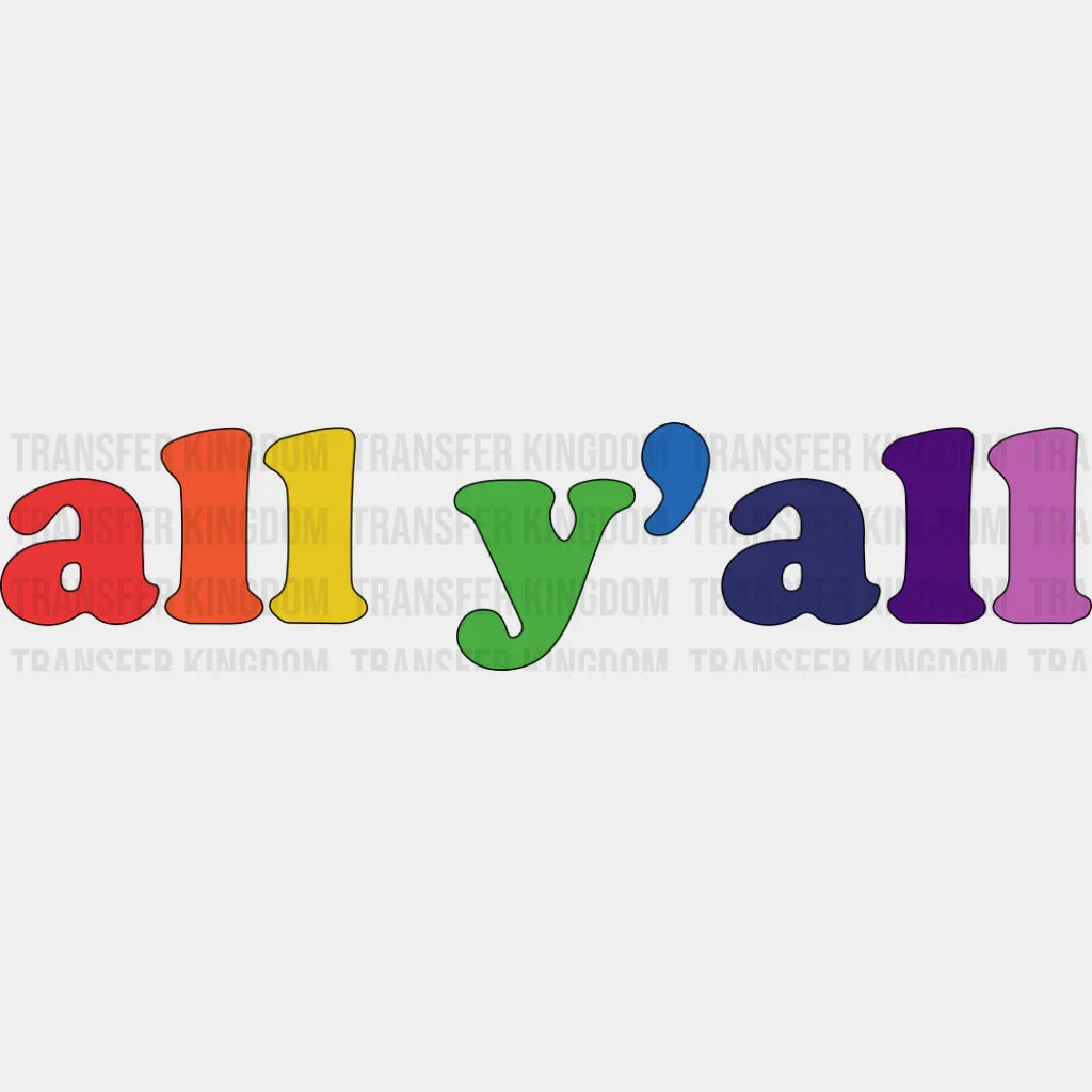 All Y’all Rainbow Colors - Gay DTF Transfer