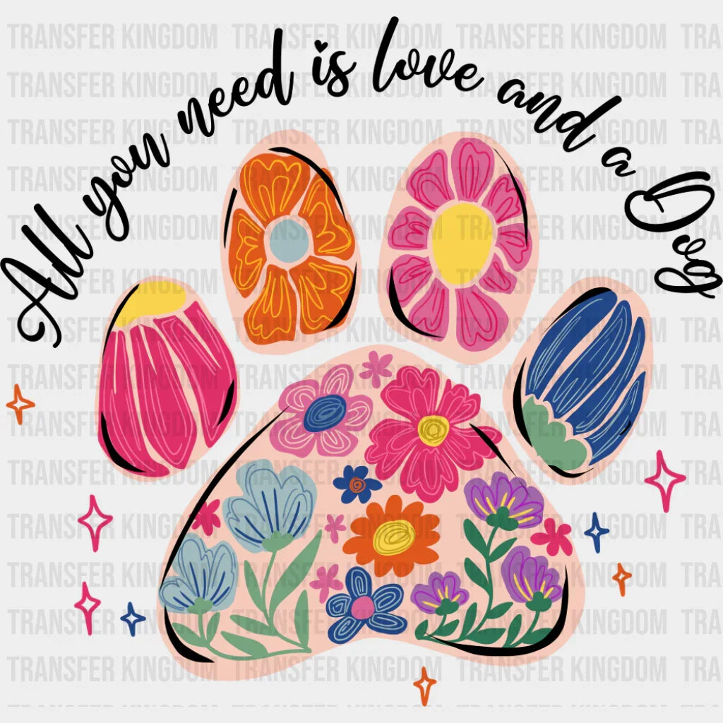 All You Need Is Love And A Dog - Dogs DTF Transfer Adult Unisex - S & M (10’’) / Dark Color Design (See Imaging)