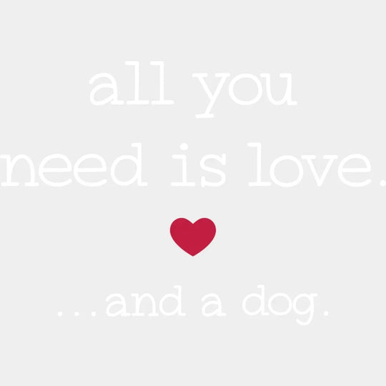 All You Need Is Love And A Dog - Lover Valentines Design Dtf Heat Transfer