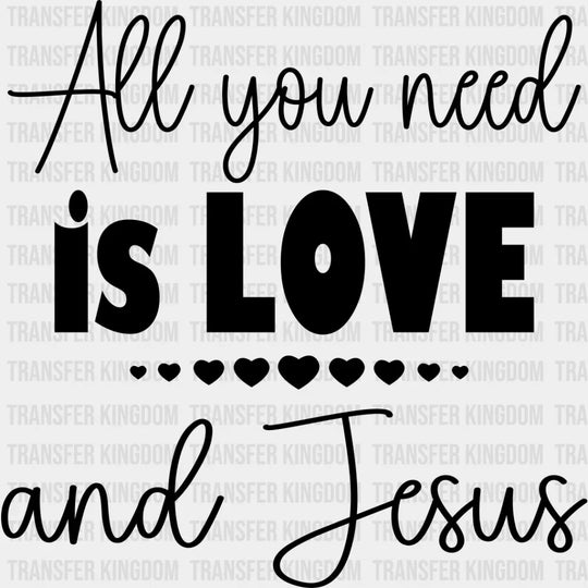 All You Need Is Love And Jesus - Christianity Dtf Transfer Unisex S & M (10’’) / Dark Color