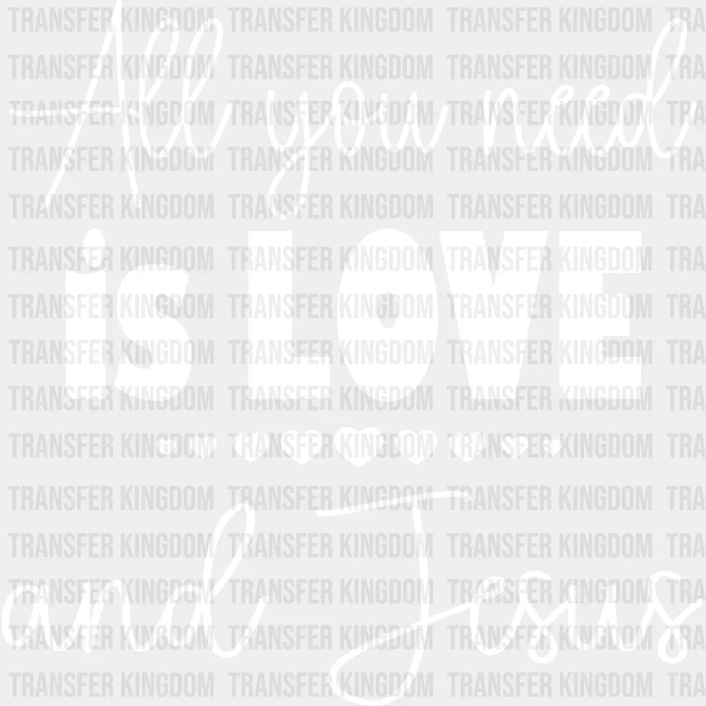All You Need Is Love And Jesus - Christianity Dtf Transfer Unisex S & M (10’’) / Light Color