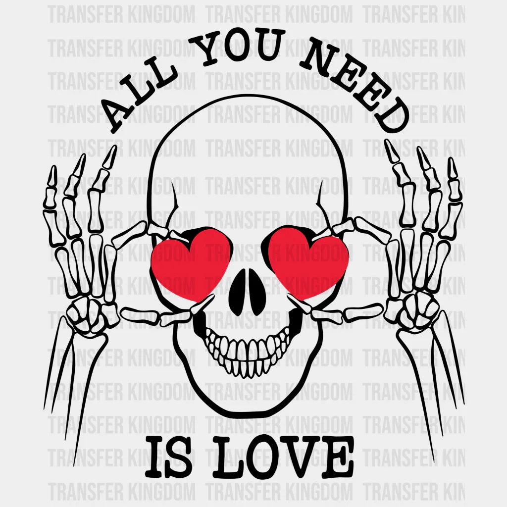 All You Need Is Love Valentines Day Design - Dtf Heat Transfer