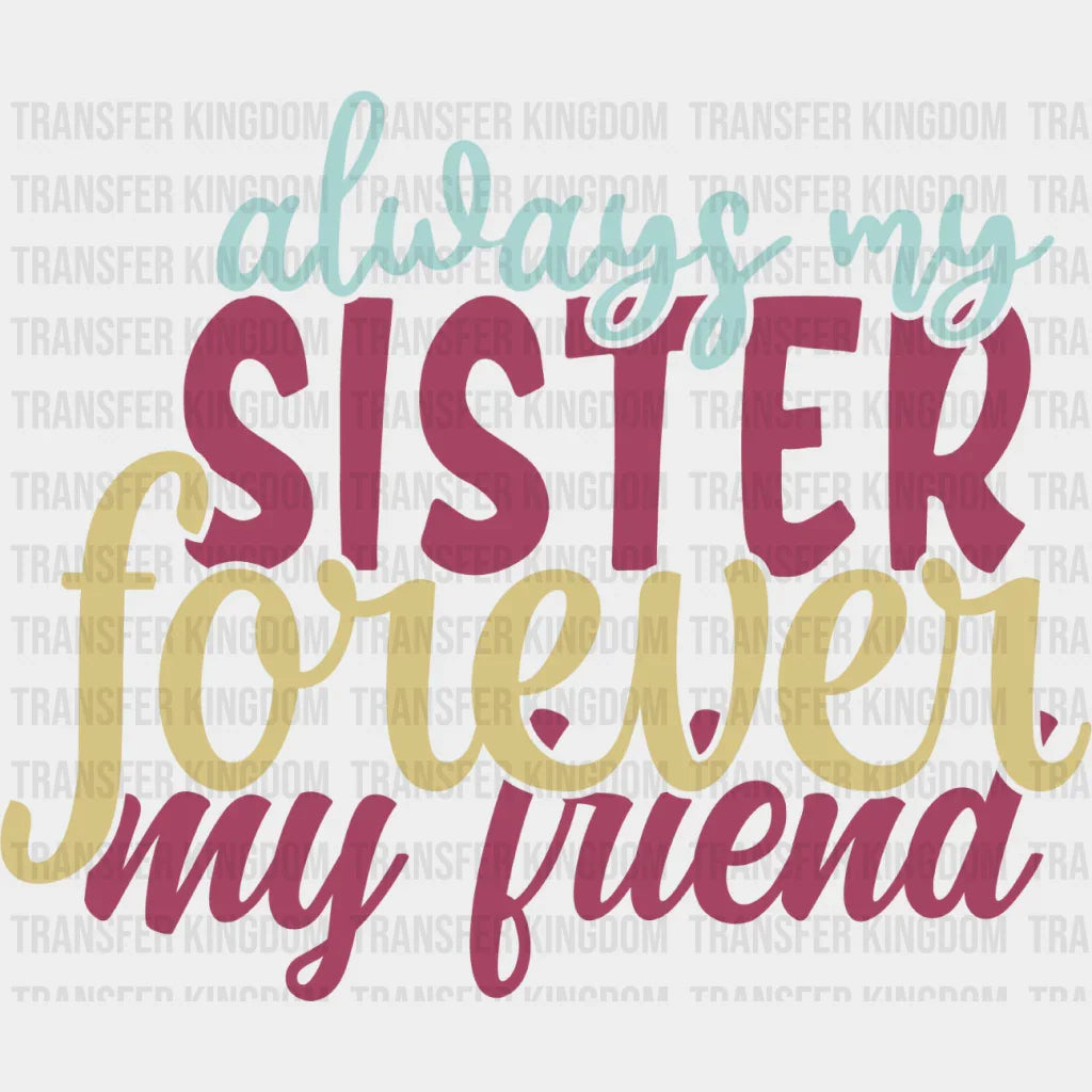 Always My Sister Colorful Design - Dtf Heat Transfer