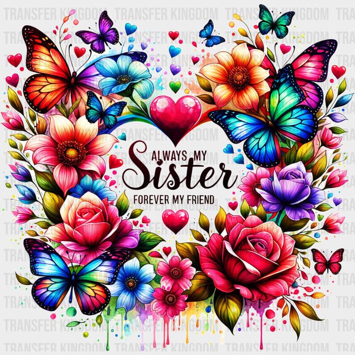 Always My Sister, Forever My Friend - Sister DTF Transfers