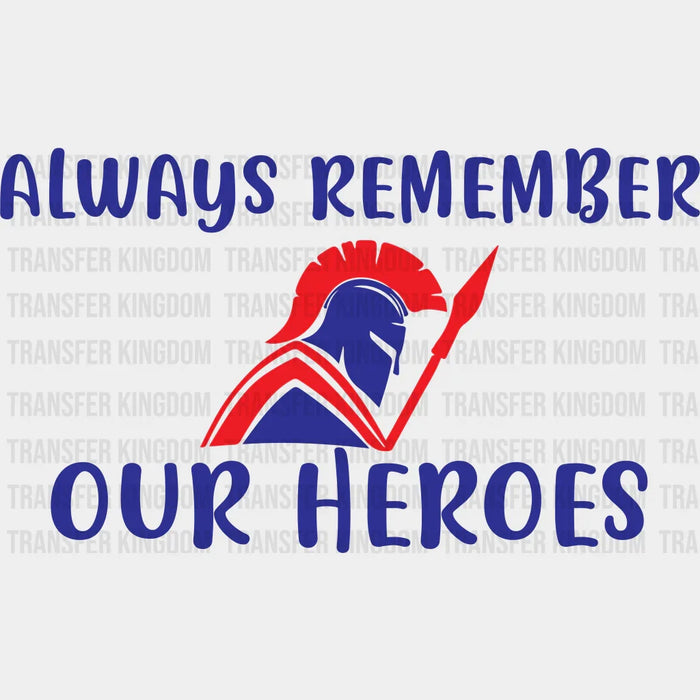 Always Remember Our Heroes - Memorial Day DTF Transfer