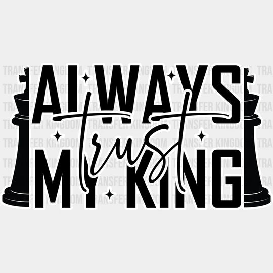 Always Trust - King-Queen Dtf Heat Transfer Unisex S & M (10’’) / Dark Color Design See Imaging
