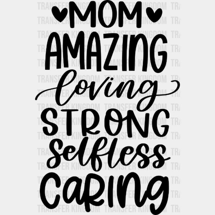 Amazing Loving Strong Selfless Caring - Mothers Day  - Funny Mom - Design - DTF heat transfer