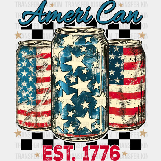 Ameri Can EST 1776 - 4th Of July DTF Transfer Adult Unisex - S & M (10’’) / Dark Color Design (See Imaging)
