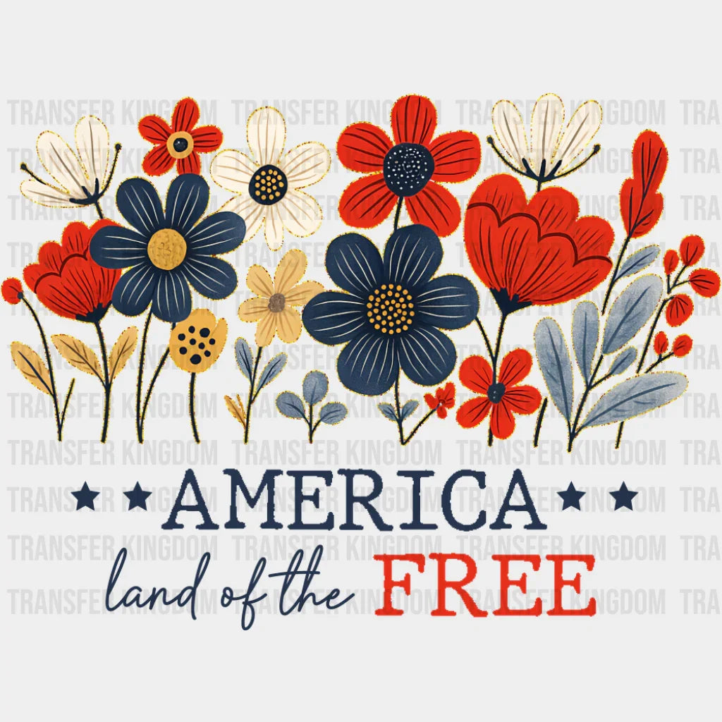 America Land Of The Free Flowers Design - 4th Of July DTF Transfer