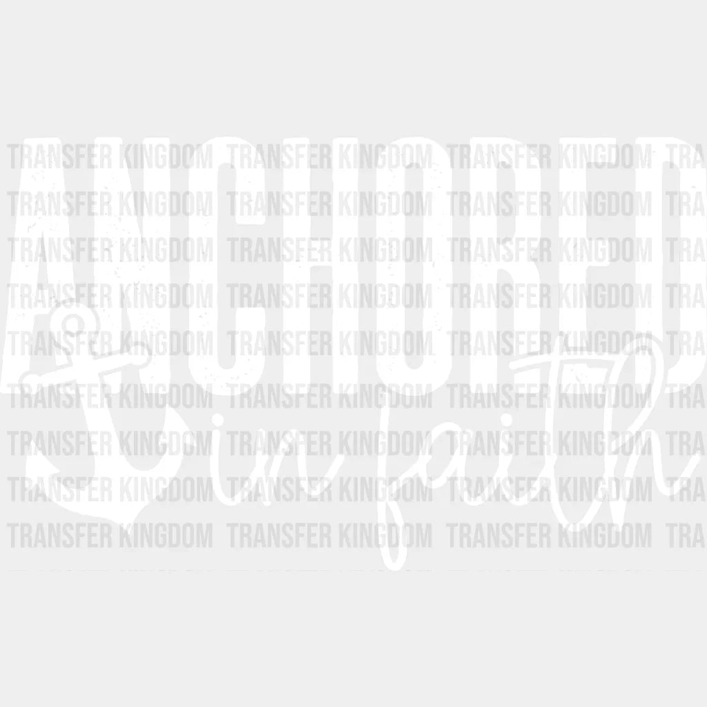 Anchored In Faith Design - Christianity Dtf Transfer Unisex S & M (10’’) / Light Color See Imaging