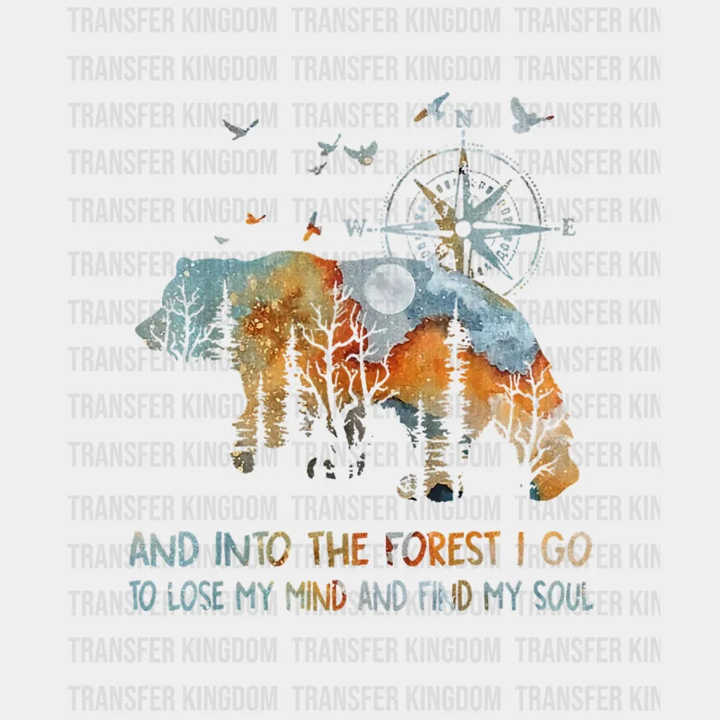 And Into The Forest I Go To Lose My Mind Find Soul Design - Dtf Heat Transfer