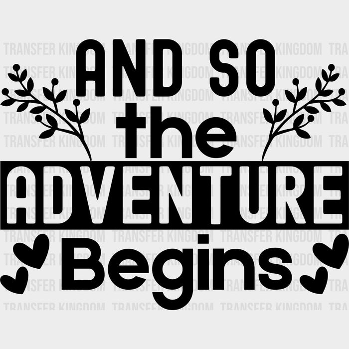 And So The Adventure Begins - Anniversary DTF Transfer