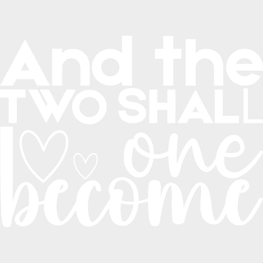 And The Two Shall Become One - Anniversary DTF Transfer transfer-kingdom Light Color Design (See Imaging)
