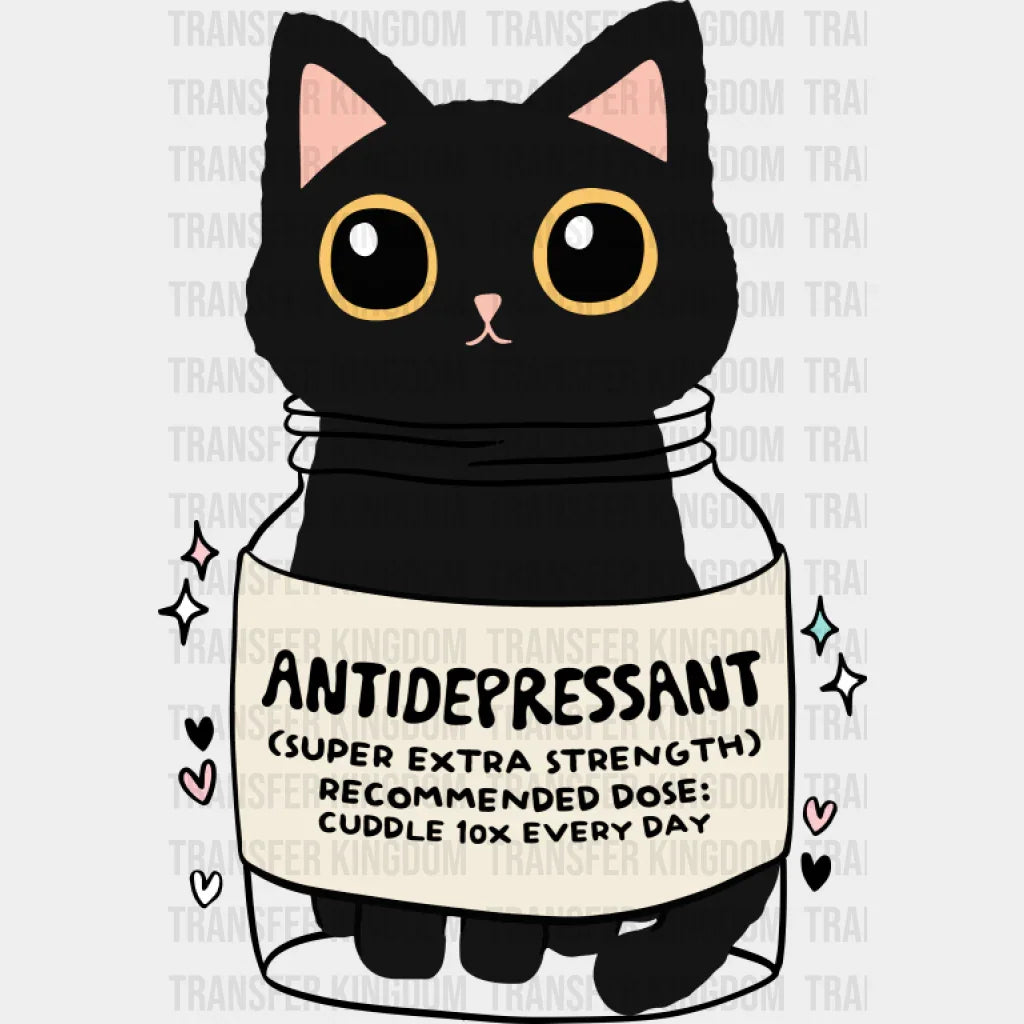 Antidepressant Cat - Mental Health DTF Transfer Adult Unisex - S & M (10’’) / Dark Color Design (See Imaging)