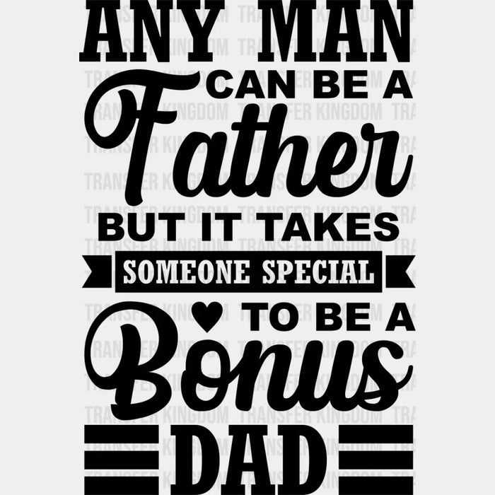 Any Man Can Be A Father - Father's Day DTF Heat Transfer
