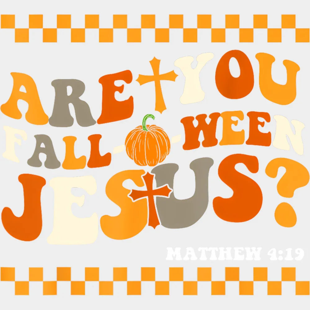 Are You Falloween Jesus Halloween DTF Transfer Adult Unisex S & M (10’’) / Light Color Design (See Imaging)