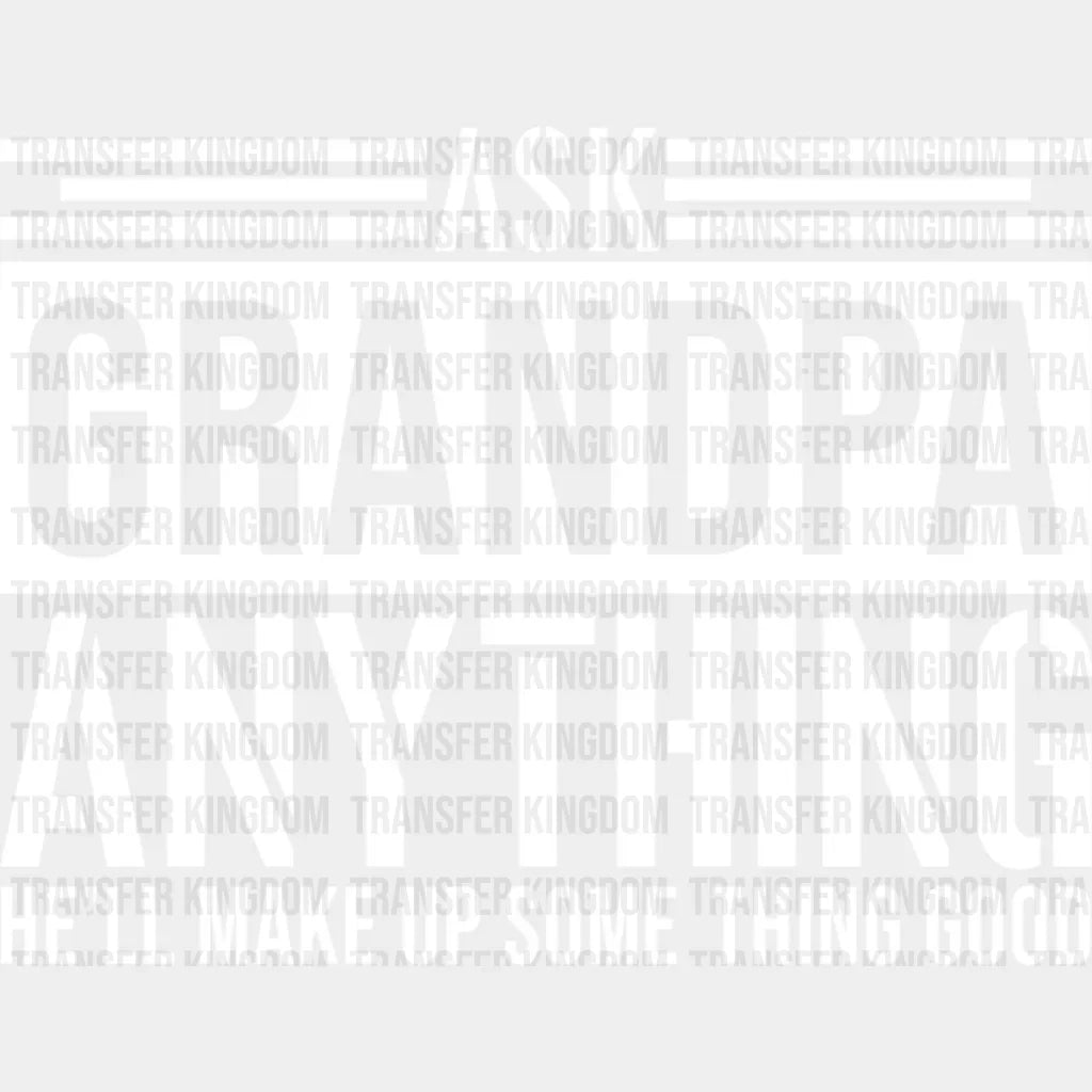 Ask Grandpa Anything - Dtf Heat Transfer Unisex S & M (10’’) / Light Color Design See Imaging