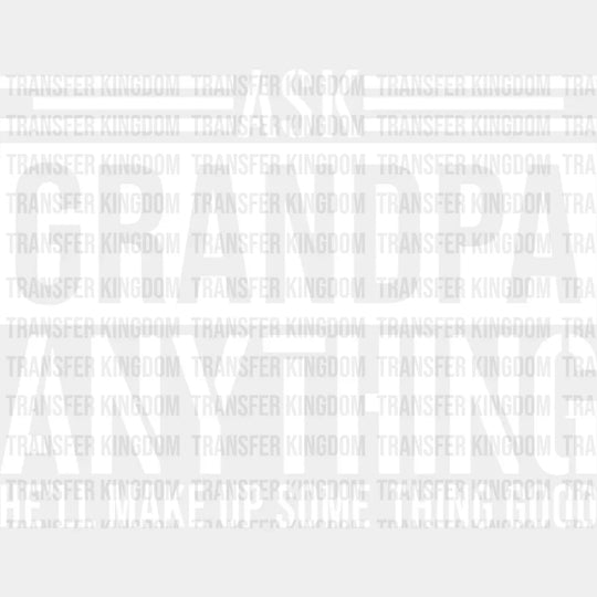 Ask Grandpa Anything - Dtf Heat Transfer Unisex S & M (10’’) / Light Color Design See Imaging