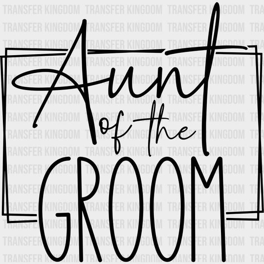 Aunt Of The Groom - Wedding Crew DTF Transfers transfer-kingdom Dark Color Design (See Imaging)