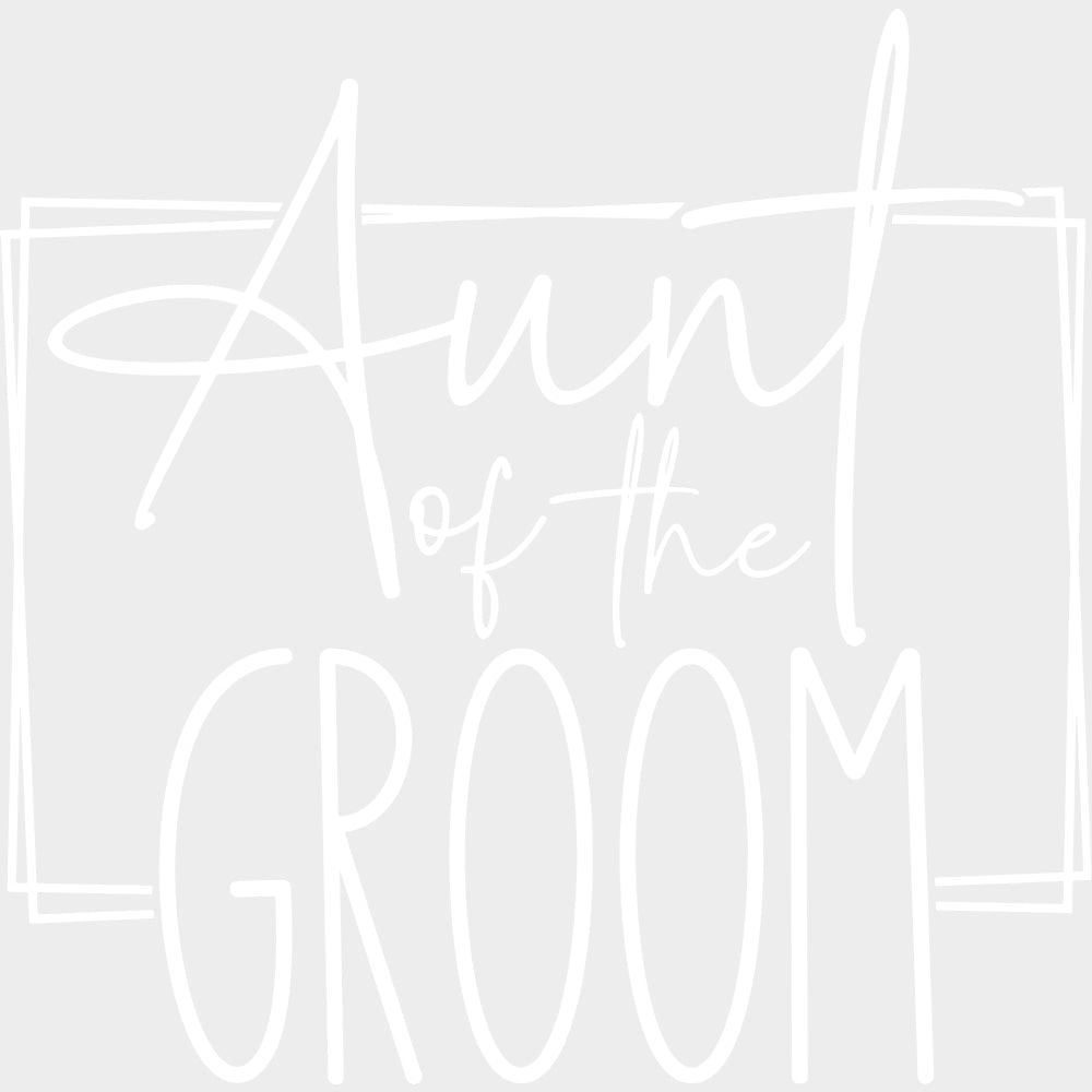 Aunt Of The Groom - Wedding Crew DTF Transfers transfer-kingdom Light Color Design (See Imaging)