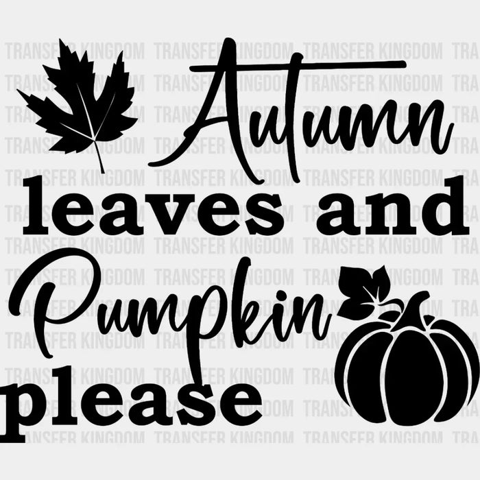 Autumn Leaves and Pumpkin Please Fall Design - Fall DTF heat transfer