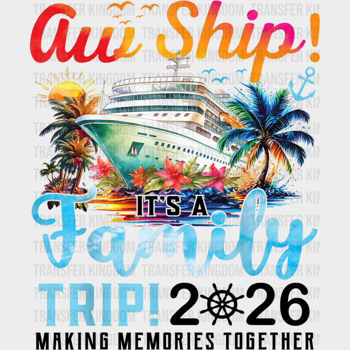 Aw Ship! It's A Birthday Trip! 2026 Making Memories - Family Cruise DTF Transfer
