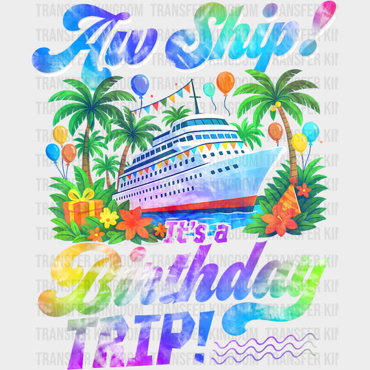 Aw Ship! It's A Birthday Trip! - Family Cruise DTF Transfer transfer-kingdom