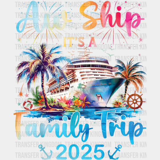 Aw Ship It’s A Family Trip Fireworks Design - Vacation DTF Transfer