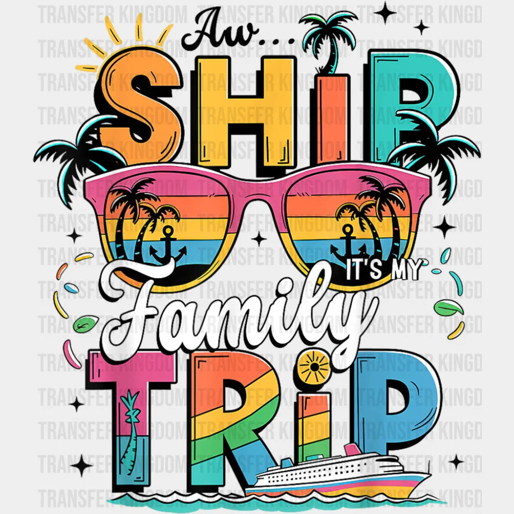 Aw Ship It’s A Family Trip Pink Glasses Design - Vacation DTF Transfer Adult Unisex - S & M (10’’) / Dark Color Design