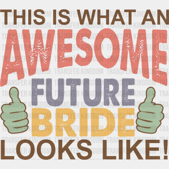 Awesome Future Bride - Bachelorette Iron On Dtf Transfer